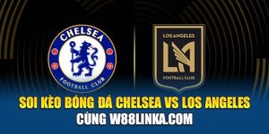 Soi Kèo Bóng Đá Chelsea Vs Los Angeles Cùng digitalamit.in.net