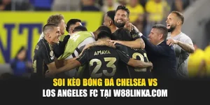 Soi Kèo Bóng Đá Chelsea Vs Los Angeles FC Tại digitalamit.in.net